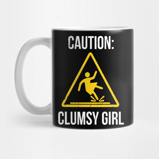 Caution Clumsy Girl Funny For Accident Prone Girls by tanambos